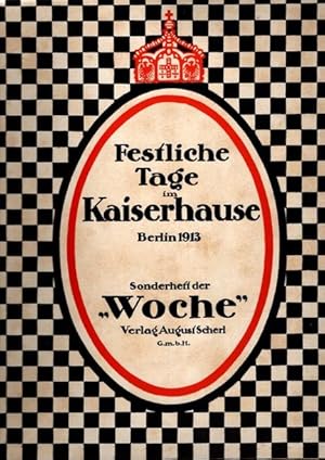 Die Woche, 21. Sonderheft, Festliche Tage im Kaiserhause, Berlin 1913.