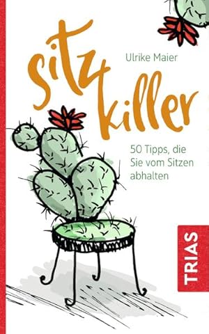 Sitz-Killer Über 50 Tipps, die Sie vom Sitzen abhalten