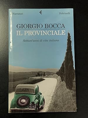 Bocca Giorgio. Il provinciale. Sett'anni di vita italiana. Feltrinelli 2007 - I.