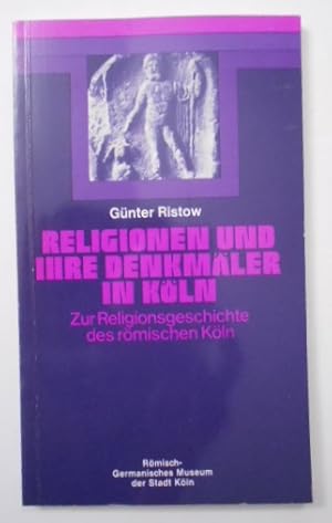 Imagen del vendedor de Religionen und Ihre Denkmler in Antiken Kln. Zur Religionsgeschichte des rmischen Klns. a la venta por KULTur-Antiquariat