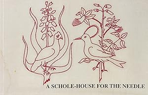 Seller image for A Schole-House for the Needle. Produced from the original book printed in 1632 and now in the private collection of John and Elizabeth Mason. for sale by Antiquariat Held