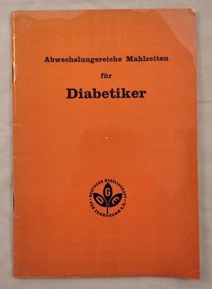 Bild des Verkufers fr Abwechslungsreiche Mahlzeiten fr Diabetiker. zum Verkauf von KULTur-Antiquariat