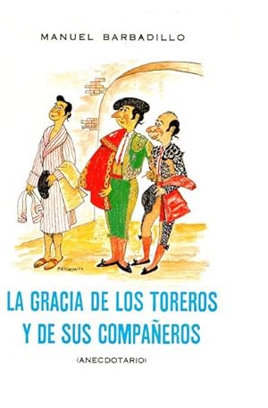 Imagen del vendedor de La gracia de los toreros y de sus compaeros . a la venta por Librera Astarloa
