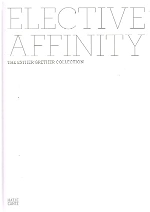 Bild des Verkufers fr Elective Affinity. The Ester Grether Collection. zum Verkauf von Antiquariat Bernd Preler