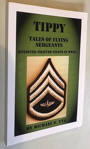 Immagine del venditore per Tippy: (Tales of Flying Sergeants) Enlisted Fighter Pilots in WWII venduto da Once Upon A Time