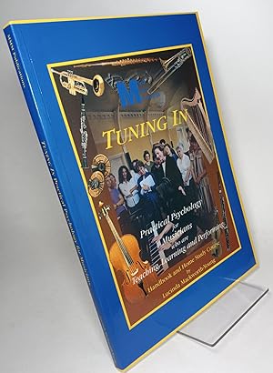 Immagine del venditore per Tuning In; Practical Psychology for Musicians Who are Teaching, Learning and Performing - Handbook and Home Study Course venduto da COLLINS BOOKS