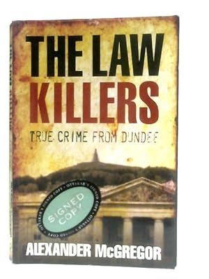 Bild des Verkufers fr The Law Killers, True Crime from Dundee zum Verkauf von World of Rare Books