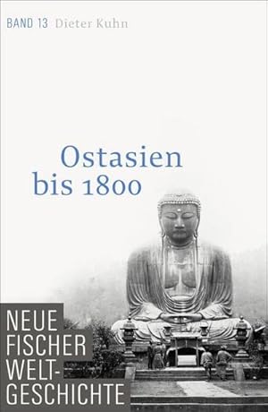 Bild des Verkufers fr Neue Fischer Weltgeschichte. Band 13. Ostasien bis 1800 : Ostasien bis 1800 zum Verkauf von AHA-BUCH GmbH