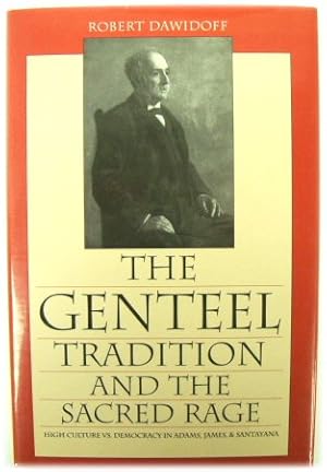 Bild des Verkufers fr The Genteel Tradition and The Sacred Rage: High Culture Vs. Democracy in Adams, James and Santayana (Cultural Studies of The United States) zum Verkauf von PsychoBabel & Skoob Books