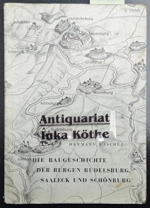 Die Baugeschichte der Burgen Rudelsburg, Saaleck und Schönburg - Schriftenreihe der Staatlichen G...