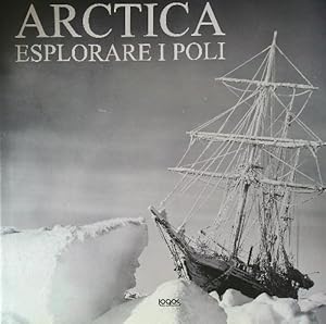 Arctica. Esplorare i Poli