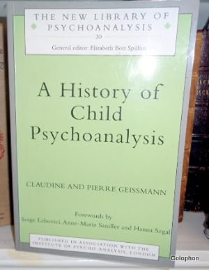 A History of Child Psychoanalysis. (New Library of Psychoanalysis 30)
