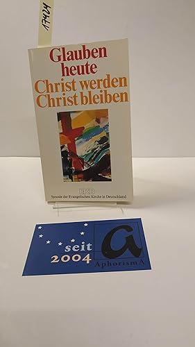 Bild des Verk�ufers f�r Glauben heute. Christ werden, Christ bleiben. zum Verkauf von AphorismA gGmbH