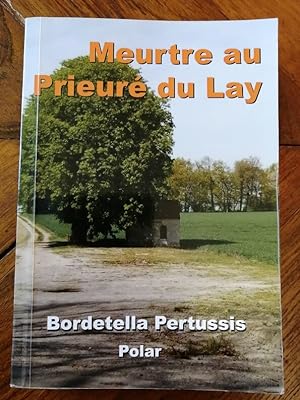 Meurtre au Prieuré du Lay 2013 - BORDETELLA Pertussis - Policier Polar Régionalisme Val d Oise