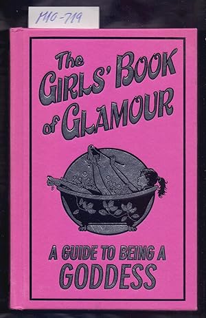 Seller image for THE GIRLS BOOK OF GLAMOUR - A GUIDE TO BEING A GODDESS for sale by Libreria 7 Soles
