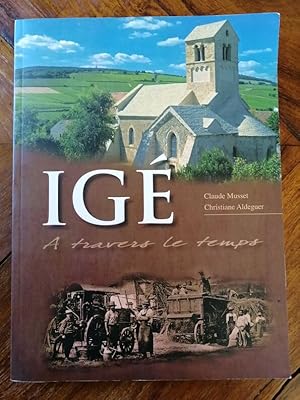 Igé à travers le temps 2011 - MUSSET Claude et ALDEGUER Christiane - Régionalisme Bourgogne Saone...