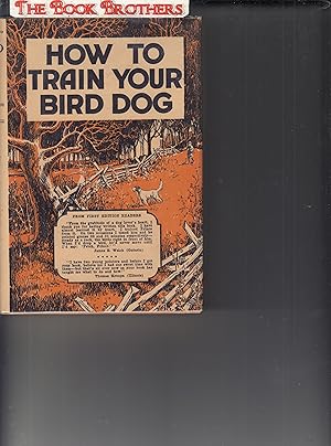 Seller image for How To Train Your Bird Dog for sale by THE BOOK BROTHERS