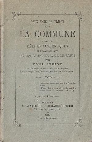 Deux mois de prison sous la Commune. Suivi de détails authentiques sur l'assassinat de Mgr l'arch...