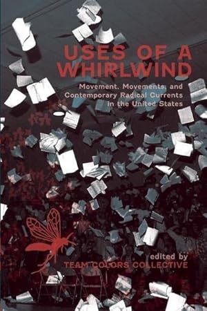 Seller image for Uses of a Whirlwind: Movement, Movements, and Contemporary Radical Currents in the United States for sale by Che & Chandler Versandbuchhandlung