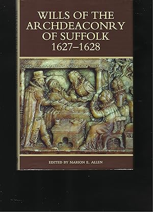 Bild des Verkufers fr WILLS OF THE ARCHDEACONRY OF SUFFOLK, 1627-1628 Suffolk Records Society - Volume LVIII zum Verkauf von Chaucer Bookshop ABA ILAB