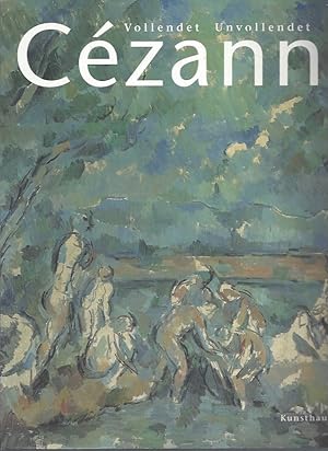 Bild des Verkufers fr CZANNE Vollendet Unvollendet Kunstforum Wien 20. Januar bis 25. April 2000 und im Kunsthaus Zrich, 5. Mai bis 30. Juli 2000 / CZANNE Completed Unfinished Kunstforum Wien January 20 to April 25, 2000 and in the Kunsthaus Zurich, May 5 to July 30, 2000 zum Verkauf von ART...on paper - 20th Century Art Books