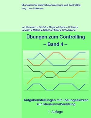 Bild des Verkufers fr bungen zum Controlling - Band 4 : Aufgabenstellungen mit Lsungsskizzen zur Klausurvorbereitung zum Verkauf von AHA-BUCH GmbH