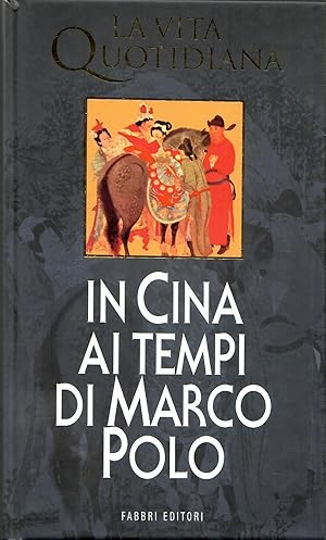 VITA QUOTIDIANA IN CINA AI TEMPI DI MARCO POLO