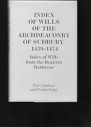 Bild des Verkufers fr WILLS OF THE ARCHDEACONRY OF SUDBURY, 1439-1471: Index of Wills from the Register 'Baldwyne' zum Verkauf von Chaucer Bookshop ABA ILAB