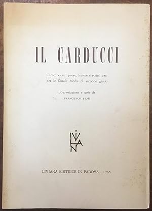 Il Carducci, cento poesie, prose, lettere e scritti vari per le Scuole Medie di secondo grado