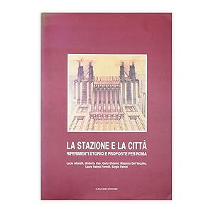 La stazione e la città - Riferimenti storici e proposte per Roma
