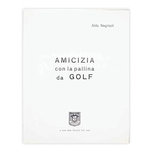 Aldo Negrisoli - Amicizia con la pallina da golf - con firma e dedica dell'autore