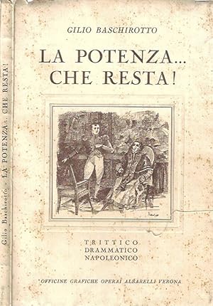 Bild des Verkufers fr La potenza che resta! Trittico drammatico napoleonico zum Verkauf von Biblioteca di Babele