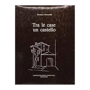 Rosanna Moscatelli - Tra le case un castello