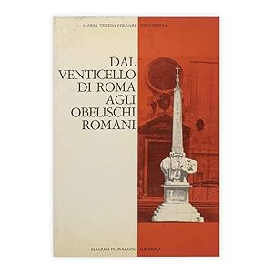 Dal venticello di Roma agli Obelischi Romani - con firma e dedica dell'autore