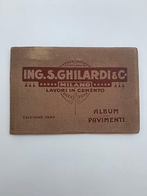 Ing. S. Ghilardi & C., Milano. Lavori in cemento. Album dei pavimenti