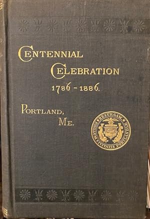 CENTENNIAL CELEBRATION - AN ACCOUNT OF THE MUNICIPAL CELEBRATION OF THE ONE HUNDREDTH ANNIVERSARY...