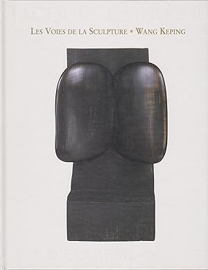 Seller image for Les Voies de la Sculpture: Wang Keping for sale by Le Bookiniste, ABAA-ILAB-IOBA