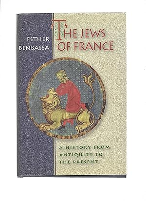 THE JEWS OF FRANCE: A History From Antiquity To The Present. Translated By M. B. DeBevoise