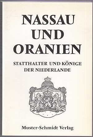 Nassau und Oranien. Statthalter und Könige der Niederlande