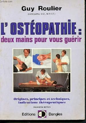 Seller image for L'ostopathie - Deux mains pour gurir - Origines, principes et techniques, indications thrapeutiques- 2me dition for sale by Le-Livre