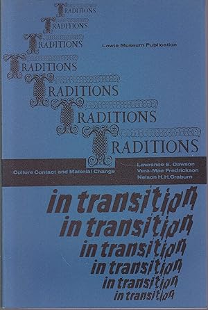 Seller image for Traditions in Transition. Culture Contact and Material Change. Dedicated and signes by Nelson Graburn for sale by Graphem. Kunst- und Buchantiquariat