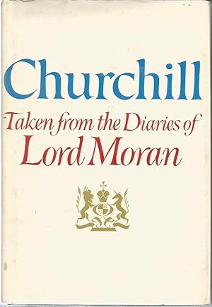CHURCHILL: Taken from the Diaries of Lord Moran (The Struggle for Survival 1940-1965)