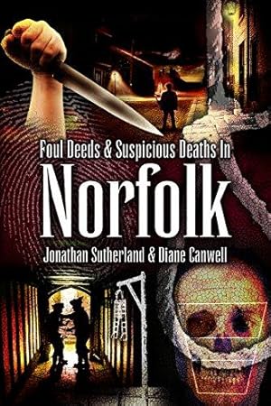 Bild des Verkufers fr Foul Deeds and Suspicious Deaths in Norfolk (Foul Deeds & Suspicious Deaths) zum Verkauf von WeBuyBooks