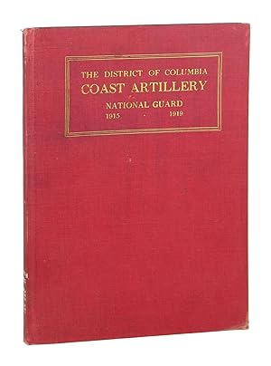 The District of Columbia Coast Artillery, National Guard, 1915-1919, Being a History of the First...