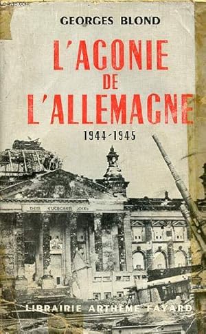 Image du vendeur pour L'agonie de l'Allemagne 1944-1945. mis en vente par Le-Livre