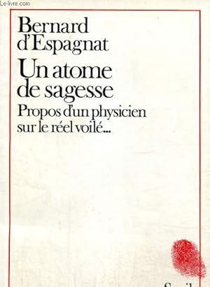 Seller image for Un atome de sagesse - Propos d'un physicien sur le rel voil. for sale by Le-Livre