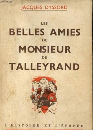 Bild des Verk�ufers f�r Les belles amies de Monsieur de Talleyrand (Collection "L'Histoire et l'Epop�e") zum Verkauf von Le-Livre