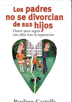 Seller image for LOS PADRES NO SE DIVORCIAN DE LOS HIJOS. CLAVES PARA SEGUIR CON ELLOS TRAS LA SEPARACION for sale by Papel y Letras