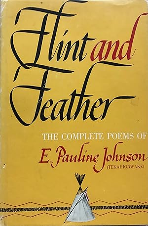 Seller image for Flint and Feather: The Complete Poems of E. Pauline Johnson (Tekahionwake) for sale by Margaret Bienert, Bookseller
