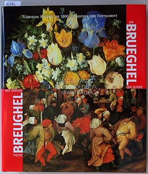 Seller image for Breughel - Brueghel: Pieter Breughel der Jngere - Jan Brueghel der ltere. Flmische Malerei um 1600 - Tradition und Fortschritt. for sale by Antiquariat hinter der Stadtmauer